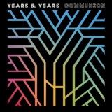 Years & Years - Communion '2015