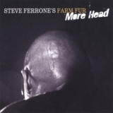 Steve Ferrone -  Steve Ferrone's Farm Fur. More Head '1998