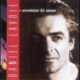 Lavoie, Daniel - Woman To Man '1994 - Album