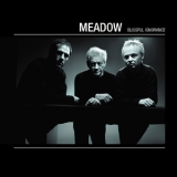 Meadow - Blissful Ignorance '2011