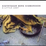 Sigtryggur Berg Sigmarsson - A Little Lost '2003