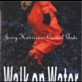 Jerry Harrison : Casual Gods - Walk On Water '1990