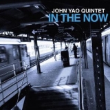 John Yao Quintet - In The Now '2012