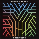 Years & Years - Communion (Deluxe Edition) '2015