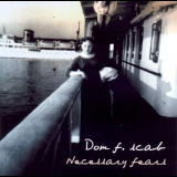 Dom F. Scab - Necessary Fears '2006