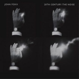John Foxx - 20th Century. The Noise '2015
