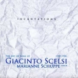 Giacinto Scelsi - The Arto Of Song -  Marianne Schuppe '2005