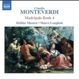 Delitiae Musicae, Marco Longhini - Monteverdi - Madrigals Book 4 '2005 - Album