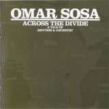 Omar Sosa - Across The Divide: A Tale Of Rhythm And Ancestry '2009