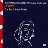 Vince Mendoza & The Metropole Orchestra - El Viento: The García Lorca Project '2009