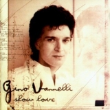 Gino Vannelli - Slow Love '1998