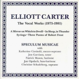 Elliott Carter - The Vocal Works (1975-1981) (speculum Musicae) '1989
