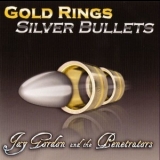 Jay Gordon & The Penetrators - Gold Rings Silver Bullets '2007