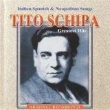 Tito Schipa - Greatest Hits - Italian, Spanish & Neapolitan Songs '2000