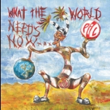 Pil - What The World Needs Now... '2015