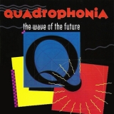 Quadrophonia - The Wave Of The Future '1991