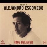 Alejandro Escovedo - True Believer '2011 - Album