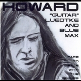 Howard 'guitar' Luedtke & Blue Max - Face To Face With The Blues '1996