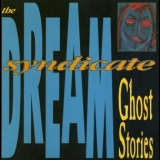 The Dream Syndicate - Ghost Stories '1988
