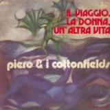 Piero & I Cottonfields - Il Viaggio La Donna Un'altra Vita '1972 - Album