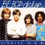Be-Bop Deluxe - Singles A's & B's '1992