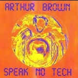 Arthur Brown - Speak No Tech '1982 - Album