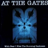 At The Gates - With Fear I Kiss The Burning Darkness '1993