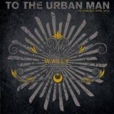 Wally - To The Urbam Man (2CD) '2010