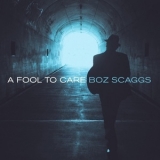 Boz Scaggs - A Fool To Care '2015