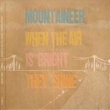 Mountaineer - When The Air Is Bright They Shine '2006 - Album