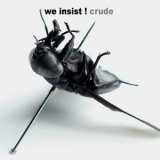 We Insist! - Crude '2004 - Album