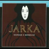 Jarka - Morgue O Berenice '2008 - Album