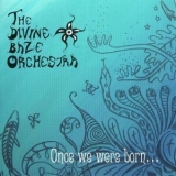 The Divine Baze Orchestra - Once We Were Born... '2007