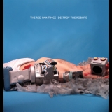 The Red Paintings - Destroy The Robots [EP] '2006 - EP