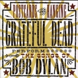 Grateful Dead, The - Postcards Of The Hanging - Grateful Dead Perform The Songs Of Bob Dylan '2002