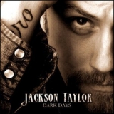 Jackson Taylor - Dark Days '2007