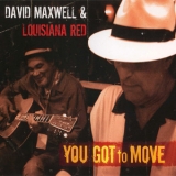 David Maxwell & Louisiana Red - You Got To Move '2009