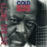 Big Bad Smitty - Cold Blood '1997