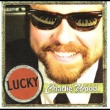 Charlie Wood - Lucky '2006