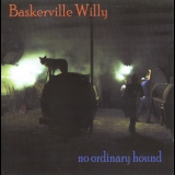 Baskerville Willy - No Ordinary Hound '2012