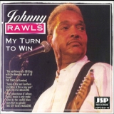 Johnny Rawls - My Turn To Win '1999