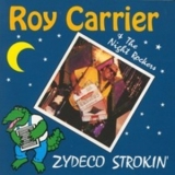 Roy Carrier & The Night Rockers - Zydeco Strokin' '1995