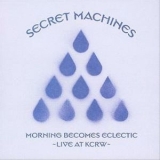 Secret Machines - Morning Becomes Eclectic - Live At KCRW '2006 - Album