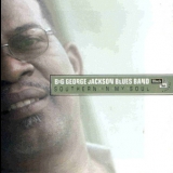 Big George Jackson Blues Band - Southern In My Soul '2004