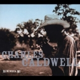 Charles Caldwell - Remember Me '2004