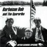 Barbecue Bob & The Spareribs - After School Special '2002