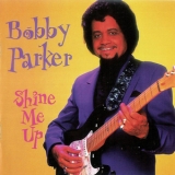 Bobby Parker - Shine Me Up '1995