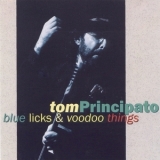 Tom Principato - Blue Licks & Voodoo Things '1995 - Album