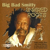 Big Bad Smitty - Unwired Roots '2000