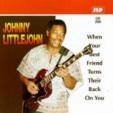 Johnny Littlejohn - When Your Best Friend Turns Their Back On You '1992